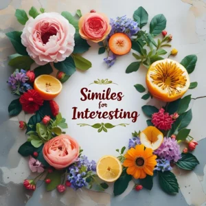 Read more about the article Similes for Interesting: Crafting Captivating Descriptions ✨