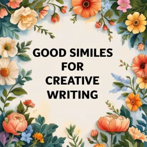 Read more about the article Good Similes for Creative Writing: Painting Stories with Words ✍️