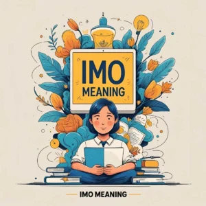 Read more about the article IMO Meaning: What Does IMO Stand For in Text, Slang & Business