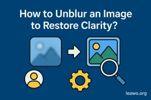 Read more about the article How to Unblur an Image to Restore Clarity?
