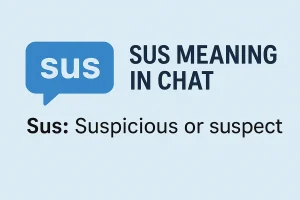 Read more about the article Sus Meaning in Chat Explained for Modern Online Conversations